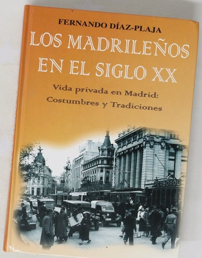 Los madrileños en el siglo XX vida privada en Madrid : costumbres y tradiciones