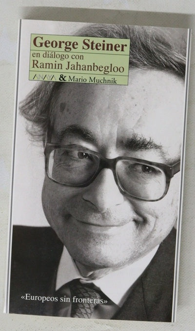 George Steiner en diálogo con Ramin Jahanbegloo