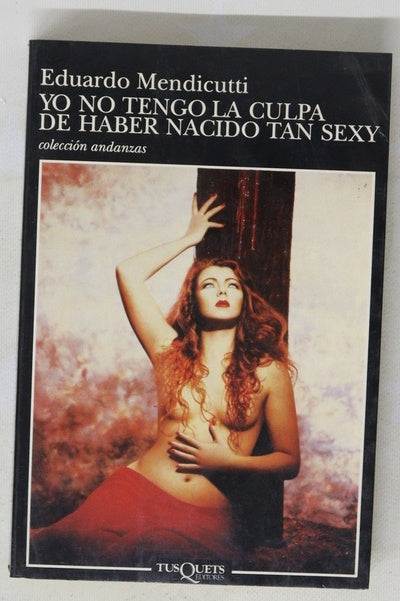 Yo no tengo la culpa de haber nacido tan sexy