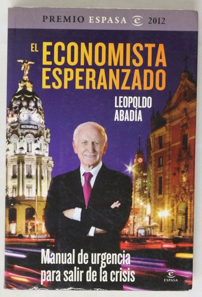 El economista esperanzado : manual de urgencia para salir de la crisis