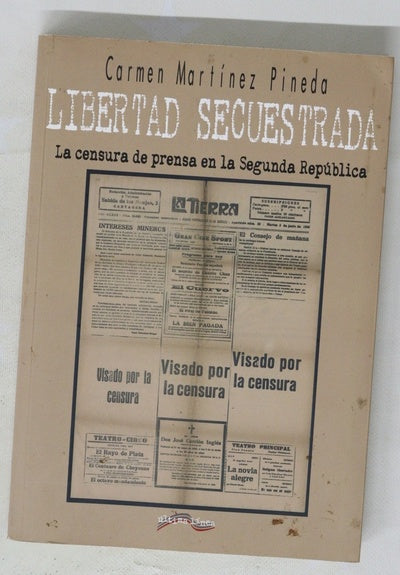 Libertad secuestrada : la censura de prensa en la Segunda República