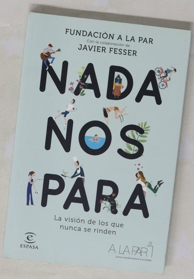 Nada nos para : la visión de los que nunca se rinden