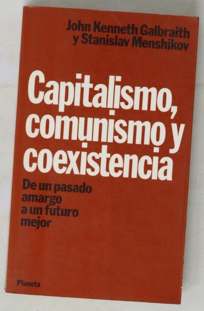 Capitalismo, comunismo y coexistencia de una pasado amargo a un futuro mejor