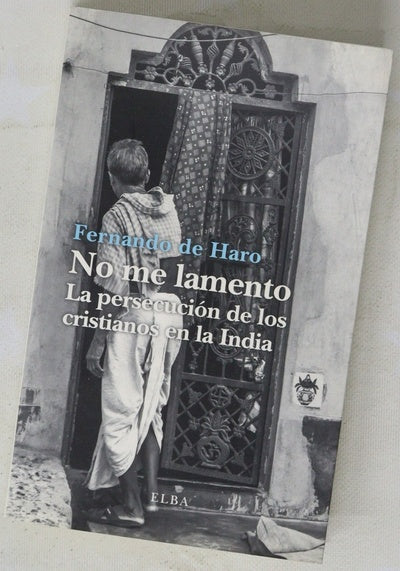 No me lamento : la persecución de los cristianos en la India