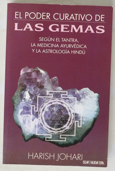 El poder curativo de las gemas : según el tantra, la medicina ayurvédica y la astrología hindú