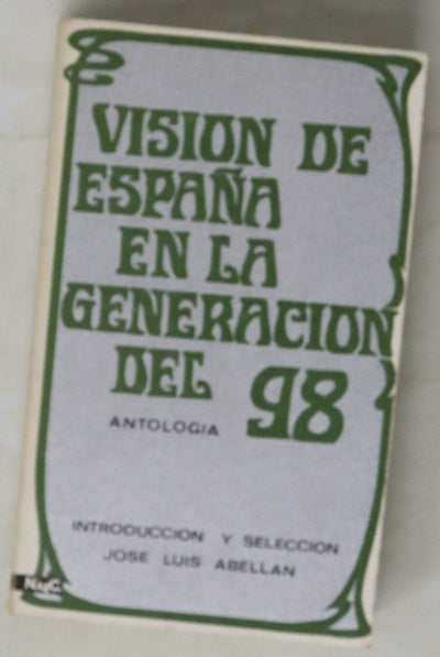 Visión de España en la generación del 98 antología de textos