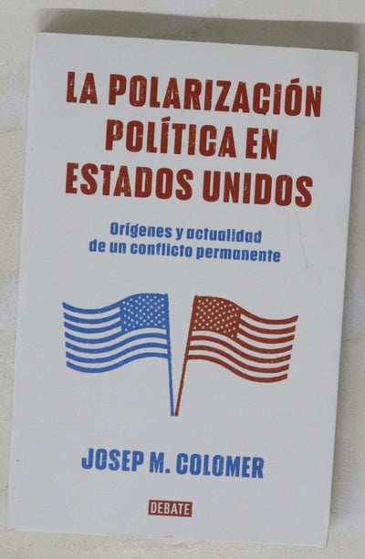 La polarización política en Estados Unidos : orígenes y actualidad de un conflicto permanente