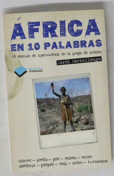 África en 10 palabras : mi manual de supervivencia en la jungla de asfalto
