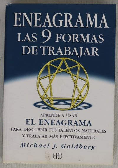 Eneagrama las nueve formas de trabajar : aprende a usar el eneagrama para descubrir tus talentos naturales y trabajar más efectivamente