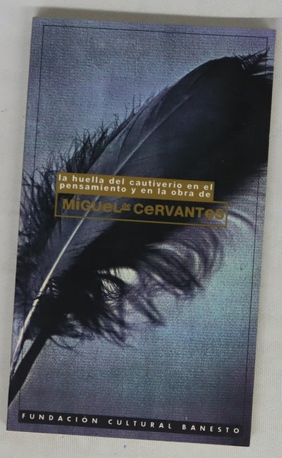 La huella del cautiverio en el pensamiento y en la obra de Miguel de Cervantes