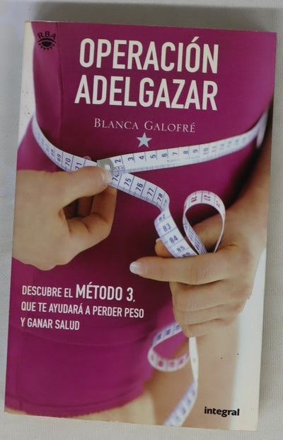 Operación adelgazar cómo conseguir el peso ideal comiendo bien mediante "el método 3"