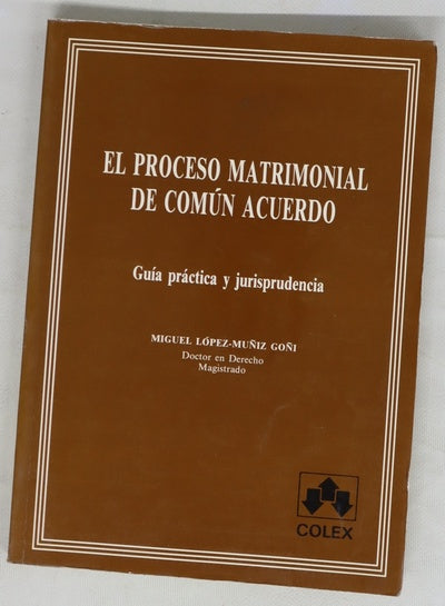 El proceso matrimonial de común acuerdo guía práctica y jurisprudencia
