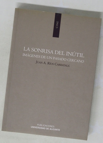 La sonrisa del inútil imágenes de un pasado cercano