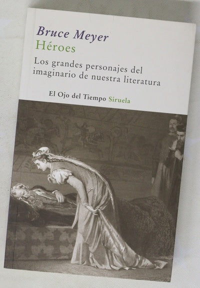 Héroes los grandes personajes del imaginario de nuestra literatura