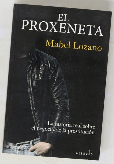 El proxeneta : la historia real sobre el negocio de la prostitución
