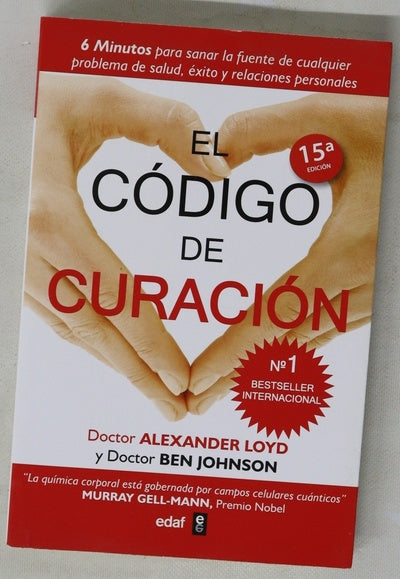 El código de curación seis minutos para sanar la fuente de cualquier problema de salud, éxito y relaciones personales