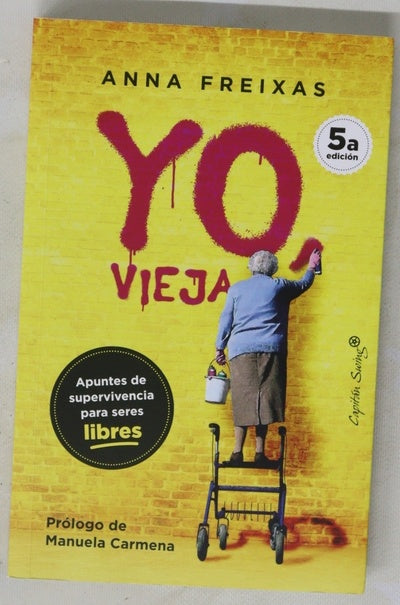 Yo, vieja : apuntes de supervivencia para seres libres