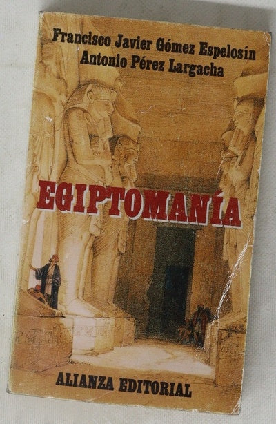 Egiptomanía : el mito de Egipto de los griegos a nosotros