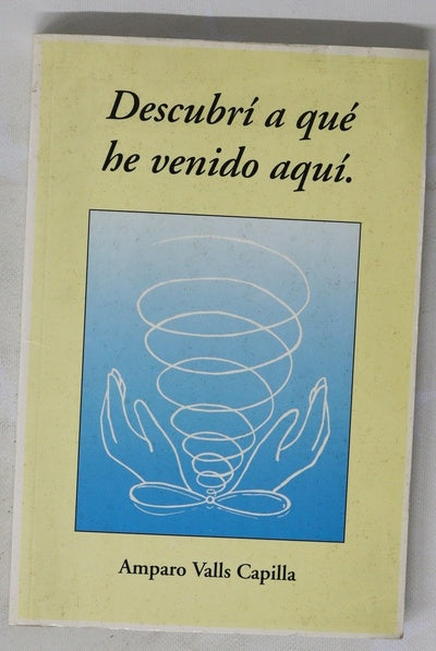 Descubrí a qué he venido aquí
