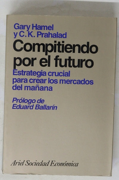 Compitiendo por el futuro estrategia crucial para crear los mercados del mañana