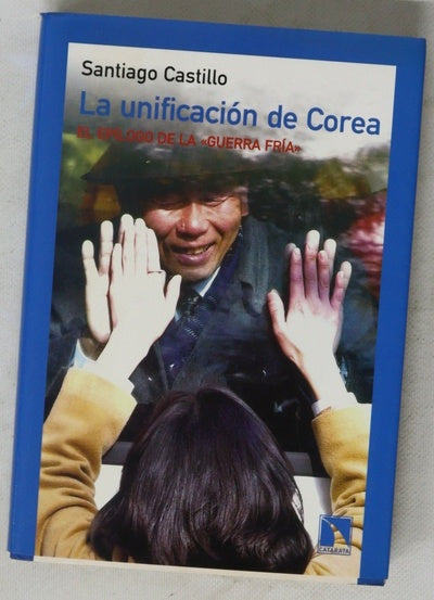 La unificación de Corea el epílogo de la "guerra fría"