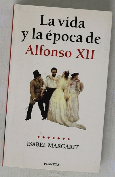 La vida y la época de Alfonso XII