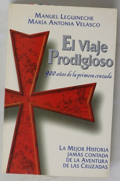 El viaje prodigioso 900 años de la primera cruzada