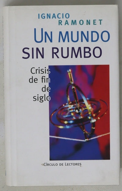 Un mundo sin rumbo crisis de fin de siglo