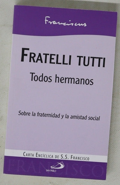 Fratelli tutti = Todos hermanos : sobre la fraternidad y la amistad social