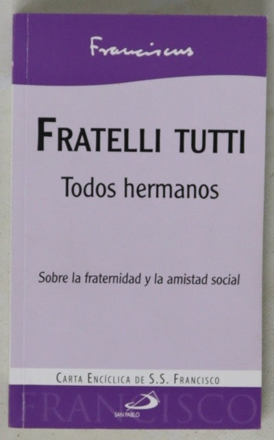 Fratelli tutti = Todos hermanos : sobre la fraternidad y la amistad social