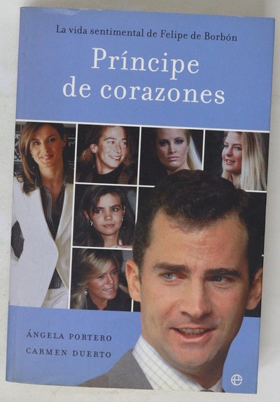 Príncipe de corazones la vida sentimental de Felipe de Borbón