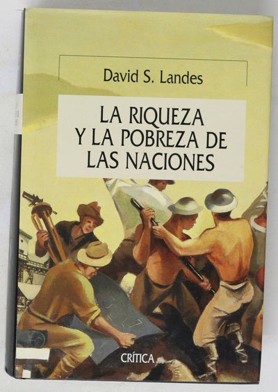 La riqueza y la pobreza de las naciones por qué algunas son tan ricas y otras son tan pobres