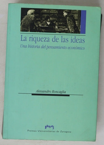 La riqueza de las ideas una historia del pensamiento económico