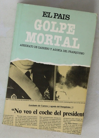 Golpe mortal asesinato de Carrero y agonía del franquismo