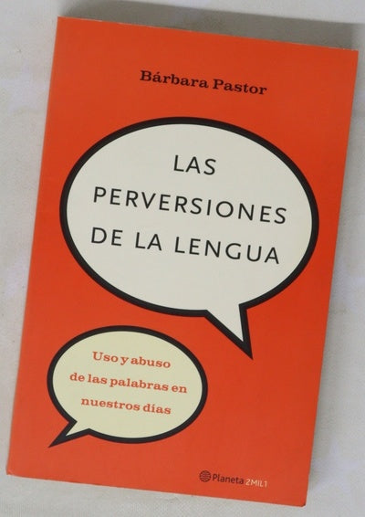 Las perversiones de la lengua uso y abuso de las palabras en nuestros días