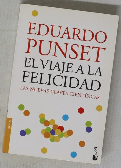 El viaje a la felicidad : las nuevas claves científicas
