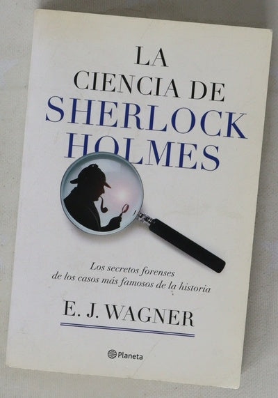 La ciencia de Sherlock Holmes : los secretos forenses de los casos más famosos