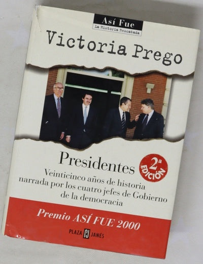 Presidentes veinticinco años de historia narrada por los cuatro jefes de Gobierno de la democracia