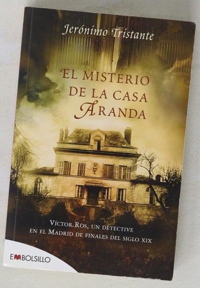 El misterio de la casa Aranda Víctor Ros, un detective en el Madrid de finales del siglo XIX