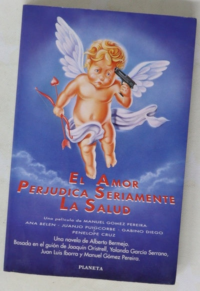 El amor perjudica seriamente la salud : una novela de Alberto Bermejo