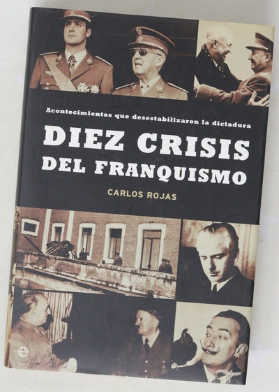 Diez crisis del franquismo acontecimientos que desestabilizaron la dictadura