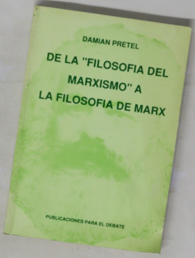De la "filosofía del marxismo" a la filosofía de Marx