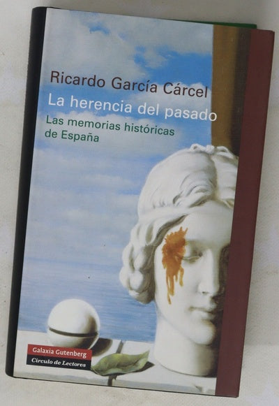 La herencia del pasado : las memorias históricas de España