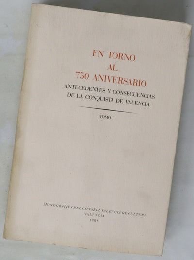 En torno al 750 aniversario antecedentes y consecuencias de la conquista de Valencia I