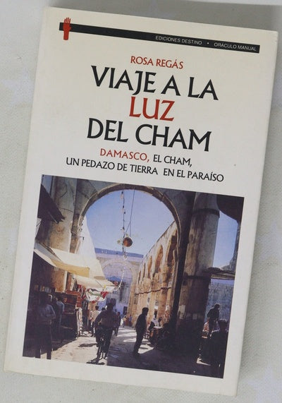 Viaje a la luz del Cham Damasco, el Cham, un pedazo de tierra en el paraíso