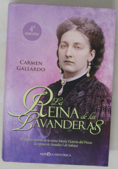 La reina de las lavanderas : el trágico destino de la reina María Victoria dal Pozzo, la esposa de Amadeo I de Saboya