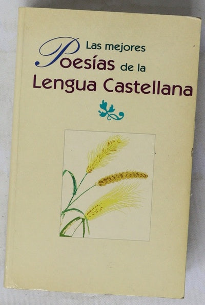 Las mejores poesías de la lengua castellana recopilación de las mejores poesías de nuestra lengua desde el s.XI hasta nuestros días