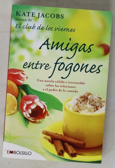 Amigas entre fogones : una novela cálida e irresistible sobre las relaciones y el poder de la comida
