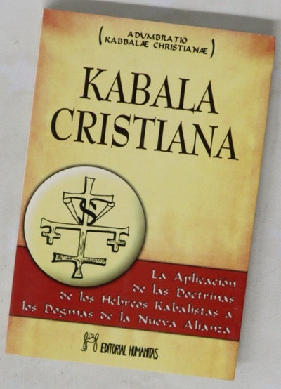 Kabala cristiana Adumbratio kabbalae christianae o sincatabase hebraica o la aplicación de las doctrinas de los hebreos kabalistas a los dogmas de la nueva alianza