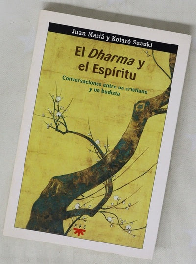 El "Dharma" y el Espíritu conversaciones entre un cristiano y un budista